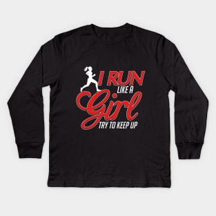 Cute I Run Like a Girl, Try To Keep Up Running Kids Long Sleeve T-Shirt